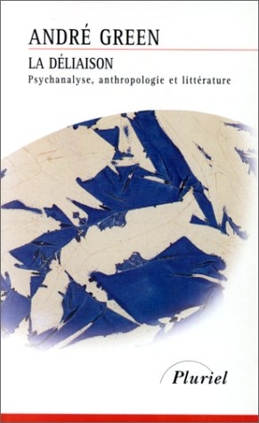 La déliaison : psychanalyse, anthropologie et littérature