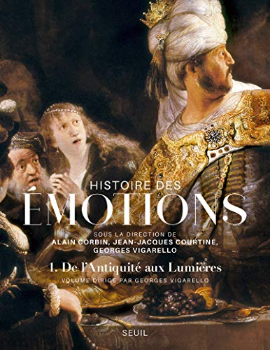 Histoire des émotions : 1. De l'Antiquité aux Lumières