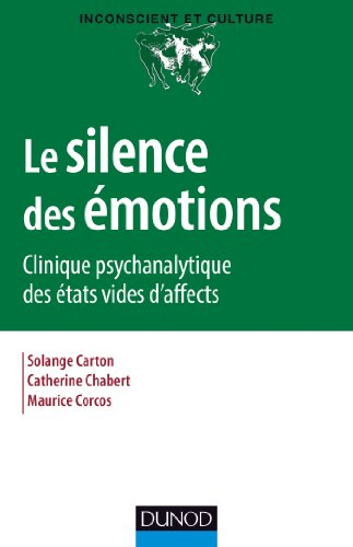 Le silence des émotions : clinique psychanalytique des états vides d'affect
