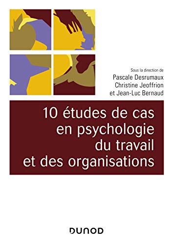 10 études de cas en psychologie du travail et des organisations