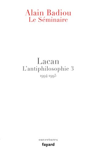 Le séminaire - Lacan : l'antiphilosophie 3 (1994-1995)