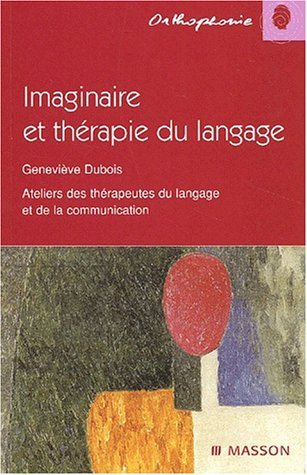 Imaginaire et thérapie du langage : ateliers des thérapeutes du langage et de la communication
