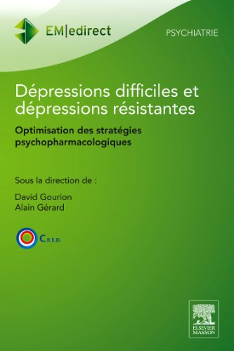 Dépressions difficiles et dépressions résistantes : optimisation des stratégies psychopharmacologiques