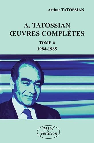 Oeuvres complètes. Tome 6. 1984-1985