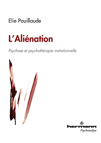 L'aliénation : psychose et psychothérapie institutionnelle
