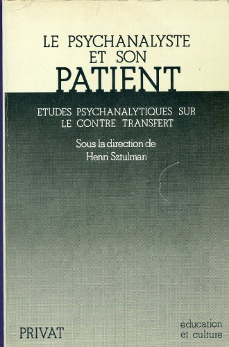 Le psychanalyste et son patient : études psychanalytiques sur le contre- transfert