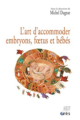 L'art d'accommoder embryons, foetus et bébés