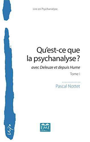 Qu'est-ce-que la psychanalyse ? avec Deleuze et depuis Hume, tome 1