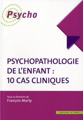 Psychopathologie de l'enfant : 10 cas cliniques