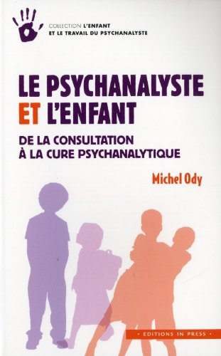 Le psychanalyste et l'enfant. De la consultation à la cure psychanalytique