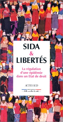 Sida et libertés : la régulation d'une épidémie dans un état de droit. Textes réunis par Eric Heilmann