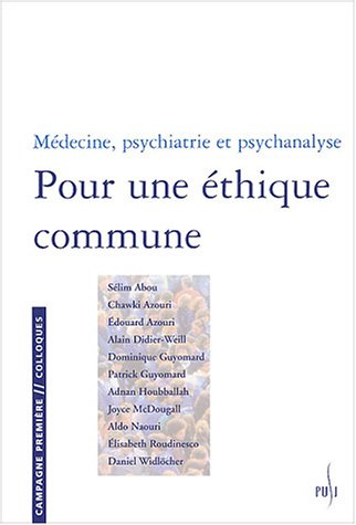 Médecine, psychiatrie et psychanalyse : pour une éthique commune