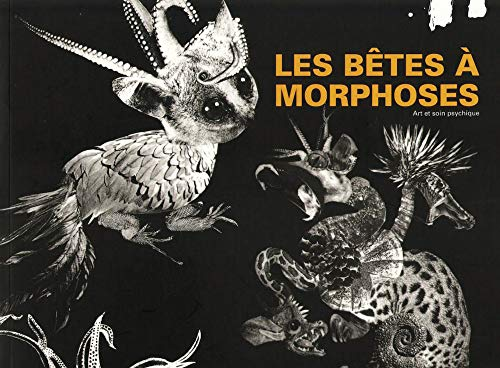 Les bêtes à morphoses : art et soin psychique