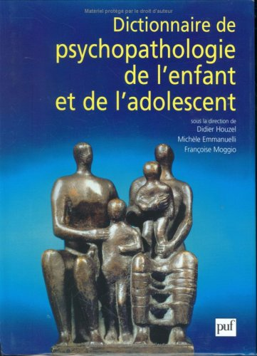 Dictionnaire de psychopathologie de l'enfant et de l'adolescent