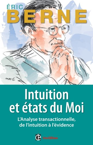 Intuition et états du Moi : l'analyse transactionnelle, de l'intuition à l'évidence