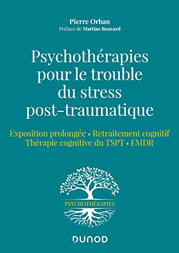Psychothérapies pour le trouble du stress post-traumatique. Exposition prolongée, retraitement cognitif, thérapie cognitive du TSPT, EMDR