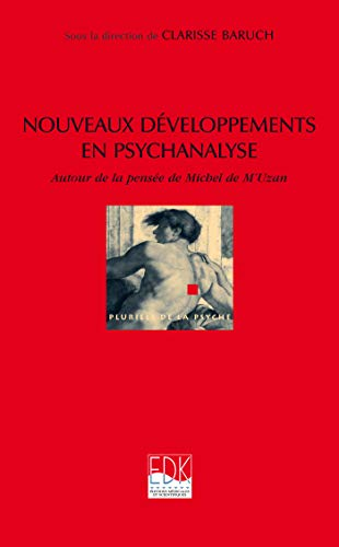 Nouveaux développements en psychanalyse : autour de la pensée de Michel de M'Uzan