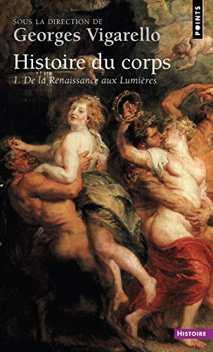 Histoire du corps. 1, De la Renaissance aux Lumières