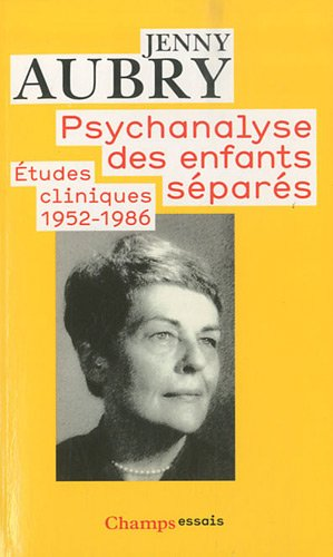 Psychanalyse des enfants séparés. Etudes cliniques (1952-1986)