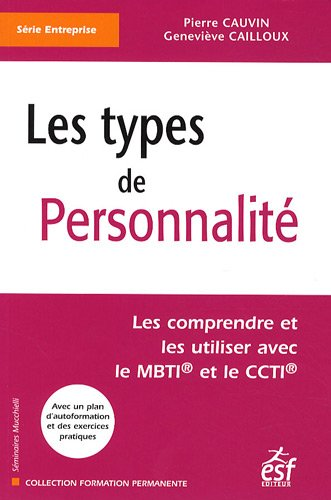 Les types de personnalité : les comprendre et les utiliser avec le MBTI® et le CCTI®