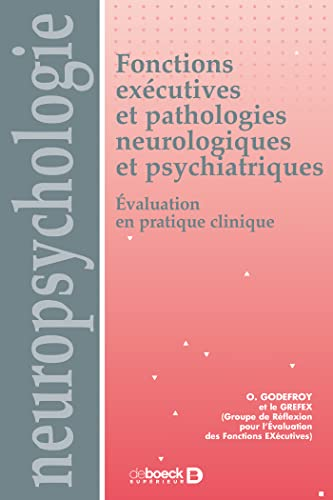 Fonctions exécutives et pathologies neurologiques et psychiatriques : évaluation en pratique clinique