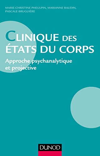 Clinique des états du corps : approche psychanalytique et projective