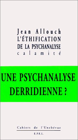 L'éthification de la psychanalyse : calamité