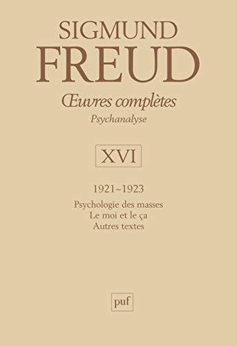 Oeuvres complètes. Psychanalyse. Volume XVI. 1921-1923. Psychologie des masses, Le moi et le ça, Autres textes
