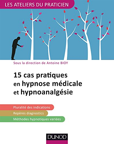 15 cas pratiques en hypnose médicale et hypnoanalgésie