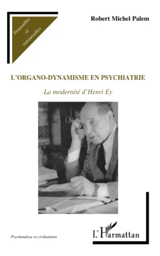 L'organo-dynamisme en psychiatrie : la modernité d'Henri Ey