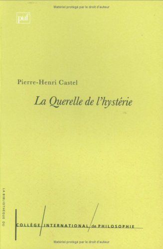 La querelle de l'hystérie : la formation du discours psychopathologique en France (1881-1913)