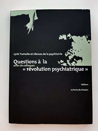 Questions à la 'révolution psychiatrique'