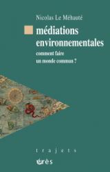 Médiations environnementales : Comment faire un monde commun ?