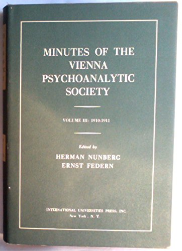 Minutes of the Vienna psychoanalytic Society. Volume III, 1910 - 1911