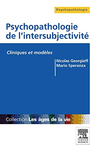 Psychopathologie de l'intersubjectivité : cliniques et modèles
