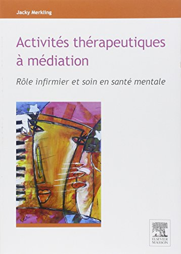 Activités thérapeutiques à médiation : rôle infirmier et soin en santé mentale