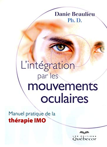 L'intégration par les mouvements oculaires : manuel pratique de la thérapie IMO