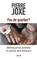 Pas de quartier. Délinquance juvénile et justice des mineurs