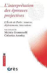 L’interprétation des épreuves projectives. L’Ecole de Paris : sources, déploiements, innovations