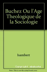Buchez ou l'âge théologique de la sociologie