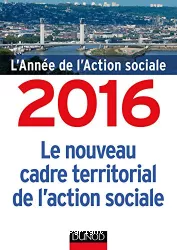 L'année de l'action sociale 2016. Le nouveau cadre territorial de l'action sociale