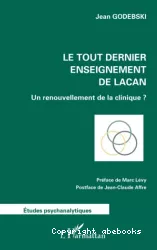 Le tout dernier enseignement de Lacan. Un renouvellement de la clinique ?