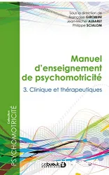 Manuel d'enseignement de psychomotricité : 3. clinique et thérapeutiques