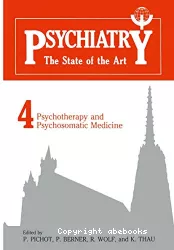 Psychiatry, the state of the art. Volume 4 : psychotherapy and psychosomatic medecine