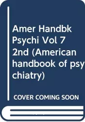 American handbook of psychiatry : advances and new directions. Vol. 7