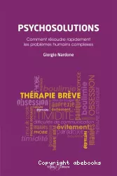 Psychosolutions : comment résoudre rapidement les problèmes humains complexes