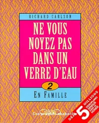 Ne vous noyez pas dans un verre d'eau, tome 2 : en famille