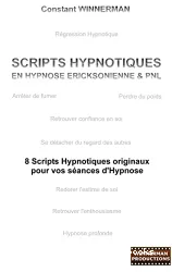 Scripts hypnotiques en hypnose Ericksonienne & PNL : 8 scripts hypnotiques originaux pour vos séances d'hypnose