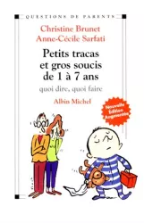 Petits tracas et gros soucis de 1 à 7 ans. Quoi dire, quoi faire ?