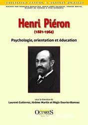 Henri Piéron (1881-1964) : psychologie, orientation et éducation